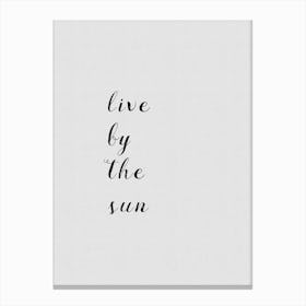 Live By The Sun Canvas Print