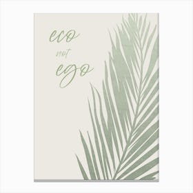 Eco Not Ego Canvas Print