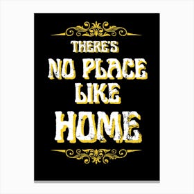 There'S No Place Like Home Canvas Print