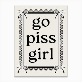 Go Piss Girl Coquette Trendy Funny Bathroom Canvas Print