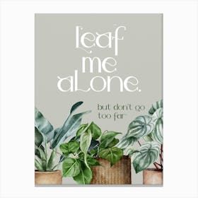 Leave Me Alone Canvas Print