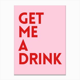 Get Me A Drink Canvas Print