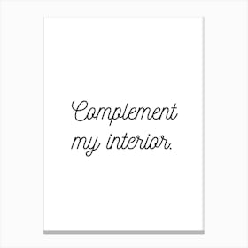 Complement My Interior White Canvas Print