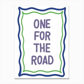 One For The Road Typography Art Print Canvas Print