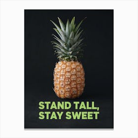 Stand Tall Stay Sweet, Ananas Canvas Print