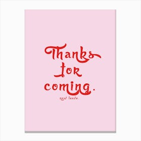Thanks For Coming, Now Leave in Pink Canvas Print