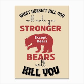 Bears Kill You Canvas Print