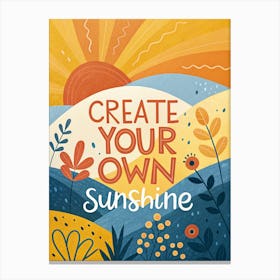 Create Your Own Sunshine 3 Stampe su tela