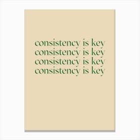 Consistency Is Key Canvas Print