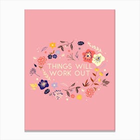 Things Will Work Out Canvas Print