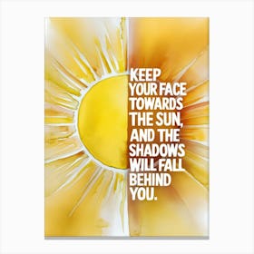 Keep Your Face Towards The Sun Canvas Print