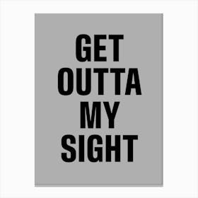 Outta My Sight Canvas Print