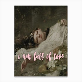 I Am Full Of Love Canvas Print