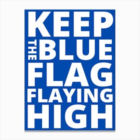 Funny Slogan Football Team Keep The Blues Flag Flaying High Cool Canvas Print