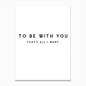 To Be With You Canvas Print