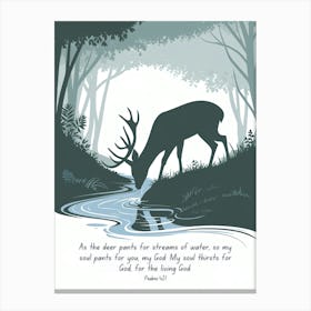 Bible Verse, Psalms 42:1, As the deer pants for streams of water, so my soul pants for you, my God. My soul thirsts for God, for the living God, Conceptual Art, Christian, Deer 1 Canvas Print