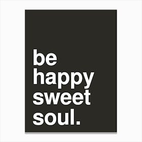 Be Happy Sweet Soul Statement Black Canvas Print
