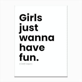 Girls Just Wanna Have Fun 1 Canvas Print