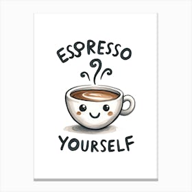 Espresso Yourself Cute Coffee Cup Funny Quote Canvas Print