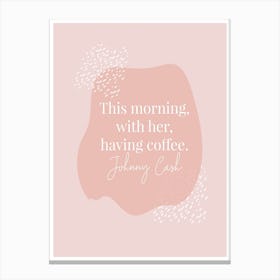 This Morning With Her Having Coffee 2 Canvas Print