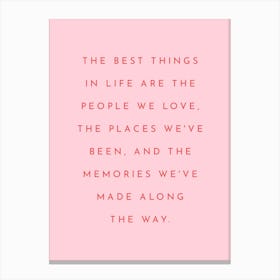 The Best Things In Life - Pink Positive Quote Canvas Print