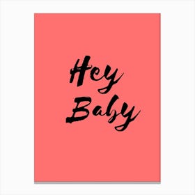 Hey Baby Canvas Print