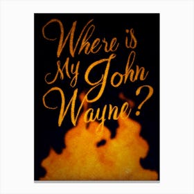 My John Wayne Canvas Print