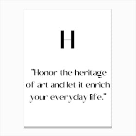 Honor The Heritage Of And Let It Enrich Your Everyday Life.Elegant painting, artistic print. Canvas Print