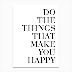 Do The Things That Make You Happy Typography Canvas Print