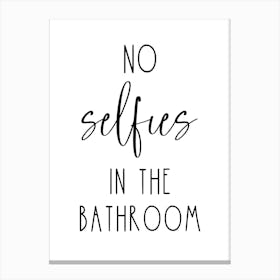 No Selfies In The Bathroom Funny Canvas Print