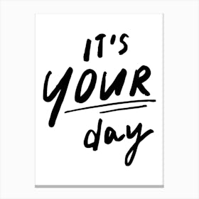 It S Your Day Positive Quote Print Canvas Print