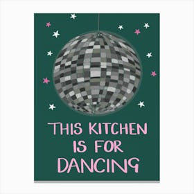 This Kitchen Is For Dancing Canvas Print