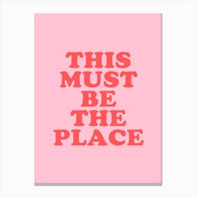 Pink This Must Be The Place Canvas Print