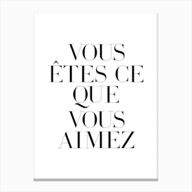 You are what you love in french Canvas Print