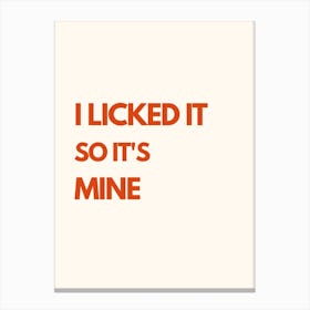 I Licked It So Its Mine Kitchen Typography Cream Red Canvas Print