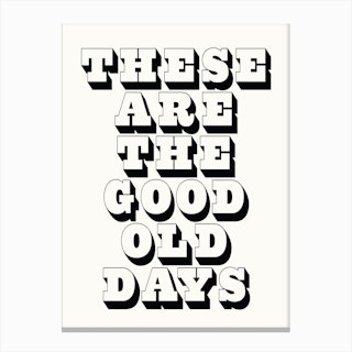 The Good Old Days Quote Poster