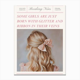 Some Girls Are Just Born With Glitter And Ribbon In Their Veins Canvas Print