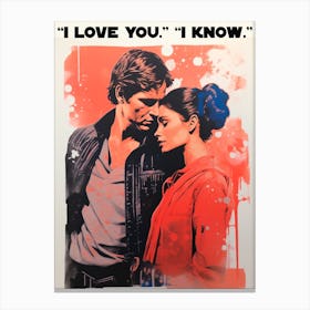 ""I love You". "I Know". - Leia & Han Solo, Star  Wars Inspired Movie Poster Canvas Print