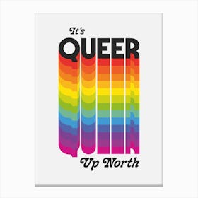Its Queer Up North Canvas Print