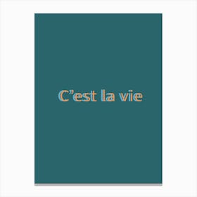 Cest La Vie Canvas Print