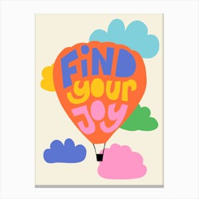 Find Your Joy Hot Air Ballon Inspirational Quote For Kids Canvas Print