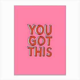 You Got This Canvas Print