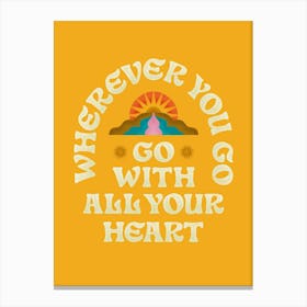 Go With All Your Heart Canvas Print