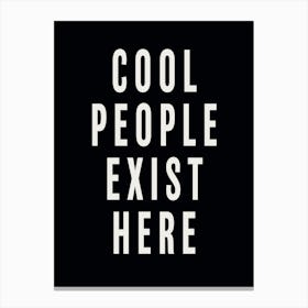 Cool People Exist Here 01 1 Canvas Print