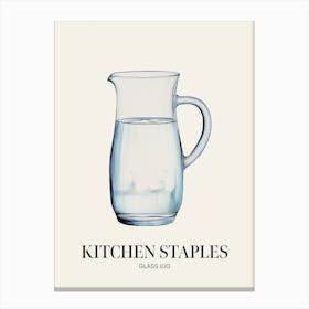 Kitchen Staples Glass Jug 2 Canvas Print