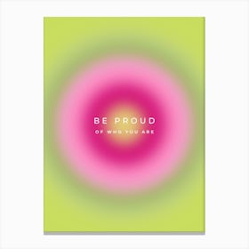 Be Proud Of Who You Are Quote Aura Gradient Canvas Print