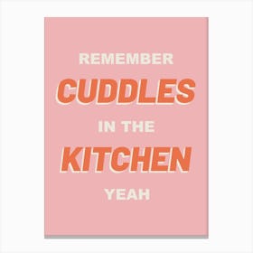 Pink Typographic Remember Cuddles In The Kitchen Canvas Print