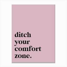 Ditch Your Comfort Zone Inspirational Saying Poster Canvas Print