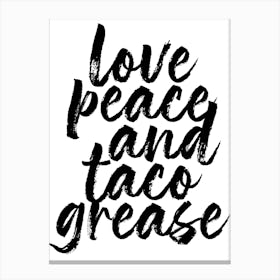 Love Peace And Taco Grease Canvas Print