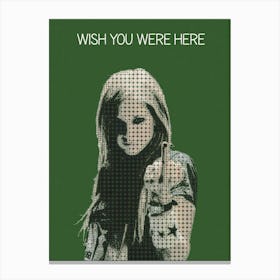 Wish You Were Here Avril Lavigne 1 Canvas Print